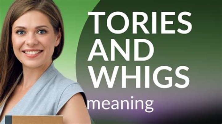 What was the difference between Tories and Whigs?